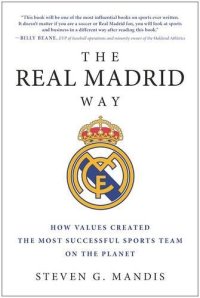 cover of the book The Real Madrid Way: How Values Created the Most Successful Sports Team on the Planet