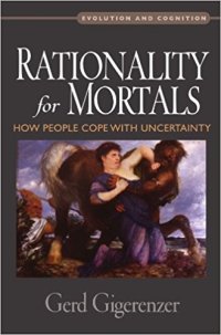 cover of the book Rationality for Mortals. How People Cope with Uncertainty