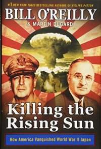 cover of the book Killing the Rising Sun: How America Vanquished World War II Japan