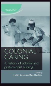 cover of the book Colonial Caring: A History of Colonial and Post-colonial Nursing