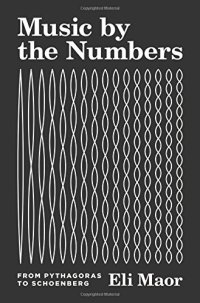 cover of the book Music by the Numbers: From Pythagoras to Schoenberg