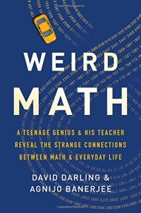 cover of the book Weird Math: A Teenage Genius and His Teacher Reveal the Strange Connections Between Math and Everyday Life