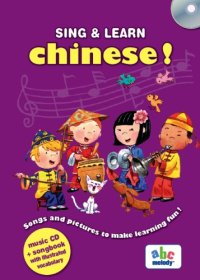 cover of the book Sing and Learn Chinese!: Songs and Pictures to Make Learning Fun!