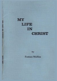 cover of the book My Life in Christ: The indictment of Satan’s Empire on Earth