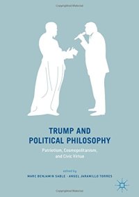 cover of the book Trump and Political Philosophy: Patriotism, Cosmopolitanism, and Civic Virtue