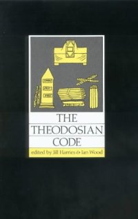 cover of the book The Theodosian Code: Studies in the Imperial Law of Late Antiquity