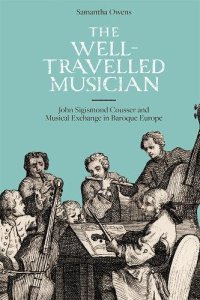 cover of the book The Well-travelled Musician: John Sigismond Cousser and Musical Exchange in Baroque Europe