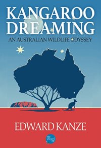 cover of the book Kangaroo Dreaming: An Australian Wildlife Odyssey