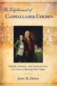 cover of the book The Enlightenment of Cadwallader Colden: Empire, Science, and Intellectual Culture in British New York