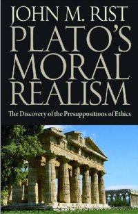 cover of the book Plato’s Moral Realism: The Discovery of the Presuppositions of Ethics