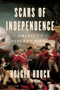 cover of the book Scars of Independence. America’s Violent Birth