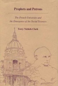 cover of the book Prophets and Patrons: The French University and the Emergence of the Social Sciences