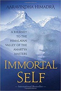 cover of the book Immortal Self: A Journey to the Himalayan Valley of the Amartya Masters