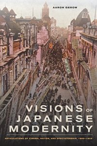 cover of the book Visions of Japanese Modernity: Articulations of Cinema, Nation, and Spectatorship, 1895-1925