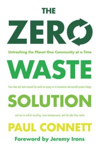 cover of the book The Zero Waste Solution: Untrashing the Planet One Community at a Time