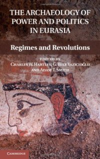 cover of the book The Archaeology of Power and Politics in Eurasia: Regimes and Revolutions