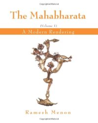 cover of the book The Mahabharata: A Modern Rendering, Vol 1