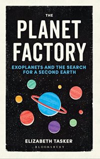 cover of the book The Planet Factory: Exoplanets and the Search for a Second Earth