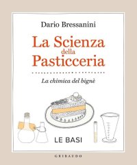 cover of the book La scienza della pasticceria - Le basi: La chimica del bignè