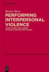 cover of the book Performing Interpersonal Violence: Court, Curse, and Comedy in Fourth-Century Bce Athens