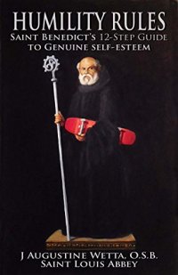 cover of the book Humility Rules: Saint Benedict’s Twelve-Step Guide to Genuine Self-Esteem