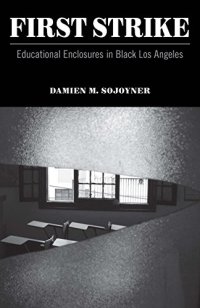 cover of the book First Strike: Educational Enclosures in Black Los Angeles