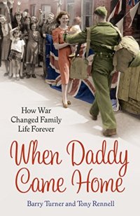 cover of the book When Daddy Came Home: How War Changed Family Life Forever