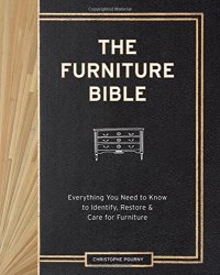 cover of the book The Furniture Bible: Everything You Need to Know to Identify, Restore & Care for Furniture