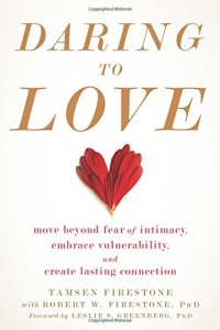 cover of the book Daring to Love: Move Beyond Fear of Intimacy, Embrace Vulnerability, and Create Lasting Connection