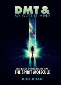 cover of the book DMT and My Occult Mind