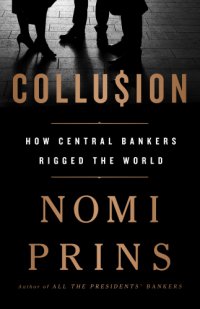 cover of the book Collusion: How Central Bankers Rigged the World