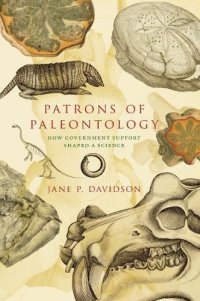 cover of the book Patrons of Paleontology: How Government Support Shaped a Science