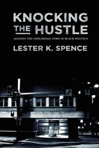 cover of the book Knocking the Hustle: Against the Neoliberal Turn in Black Politics