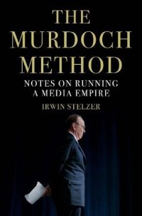 cover of the book The Murdoch Method: Notes on Running a Media Empire