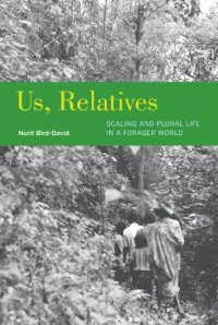 cover of the book Us, Relatives: Scaling and Plural Life in a Forager World