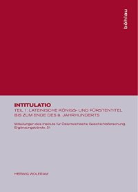 cover of the book Intitulatio I: Lateinische Königs- und Fürstentitel bis zum Ende des 8. Jahrhunderts