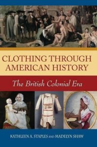 cover of the book Clothing through American History: The British Colonial Era