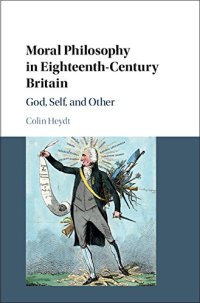 cover of the book Moral Philosophy in Eighteenth-Century Britain: God, Self, and Other