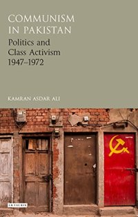 cover of the book Communism in Pakistan: Politics and Class Activism 1947-1972