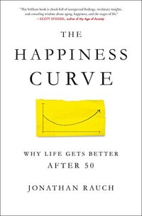 cover of the book The Happiness Curve: Why Life Gets Better After 50