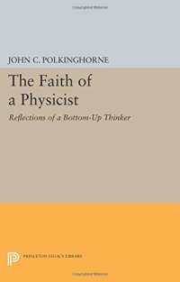 cover of the book The Faith of a Physicist: Reflections of a Bottom-Up Thinker