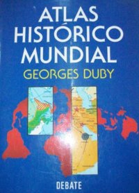 cover of the book Atlas Histórico Mundial. La Historia del mundo en 317 mapas