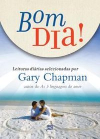 cover of the book Bom dia!: Leituras diárias selecionadas por Gary Chapman