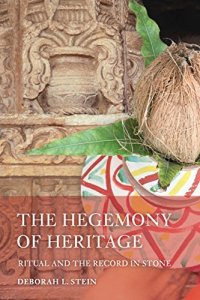 cover of the book The Hegemony of Heritage: Ritual and the Record in Stone