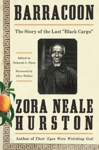 cover of the book Barracoon: The Story of the Last "Black Cargo"