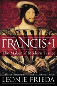 cover of the book Francis I: The Maker of Modern France