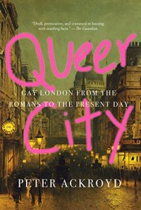 cover of the book Queer City: Gay London from the Romans to the Present Day