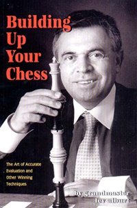 cover of the book Building Up Your Chess: The Art of Accurate Evaluation and Other Winning Techniques