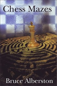 cover of the book Chess Mazes: A New Kind of Chess Puzzle for Everyone