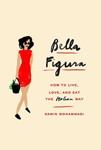 cover of the book Bella Figura: How to Live, Love, and Eat the Italian Way